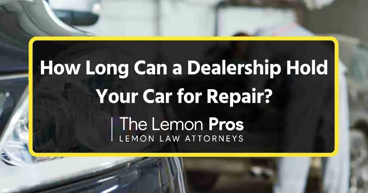 How Long Can a Dealership Hold Your Car for Repair?