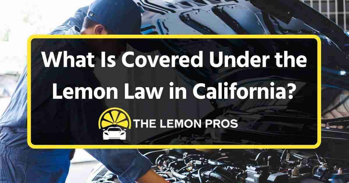 What Is Covered Under the Lemon Law in California?