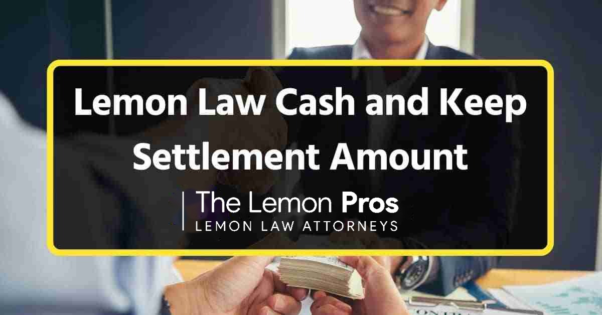 Lemon Law Cash and Keep Settlement Amount