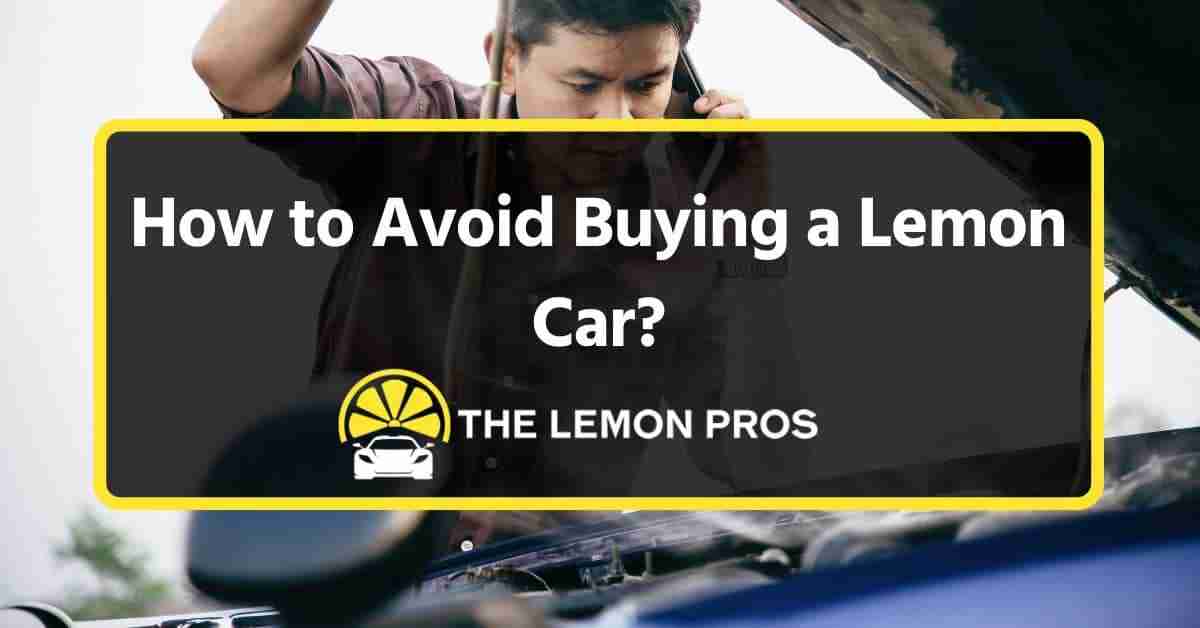 How to Avoid Buying a Lemon?