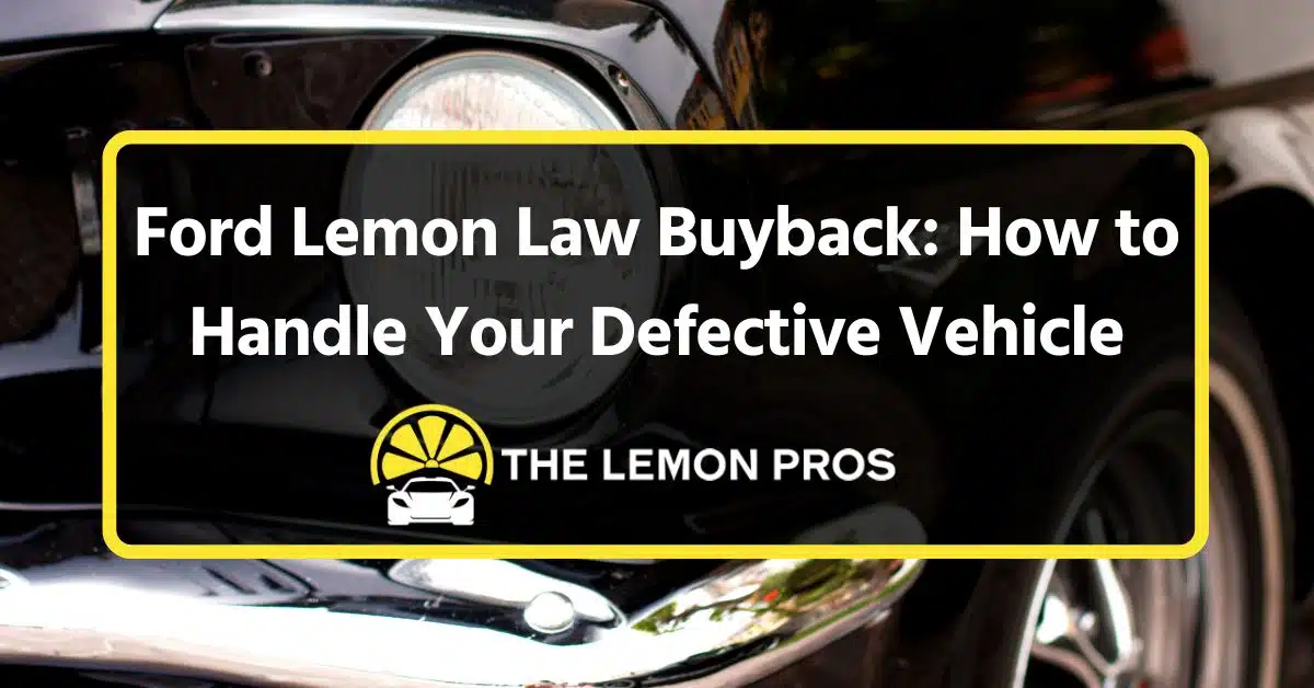 Ford Lemon Law Buyback: How to Handle Your Defective Vehicle