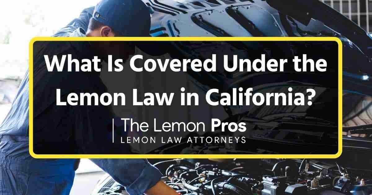 What Is Covered Under the Lemon Law in California?