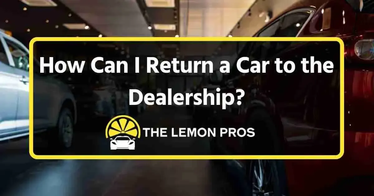 How Can I Return a Car to the Dealership?