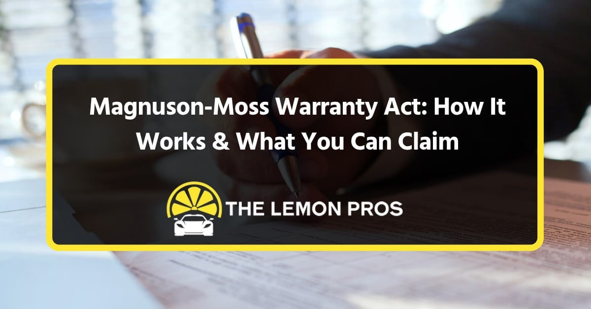 Magnuson-Moss Warranty Act: How It Works & What You Can Claim