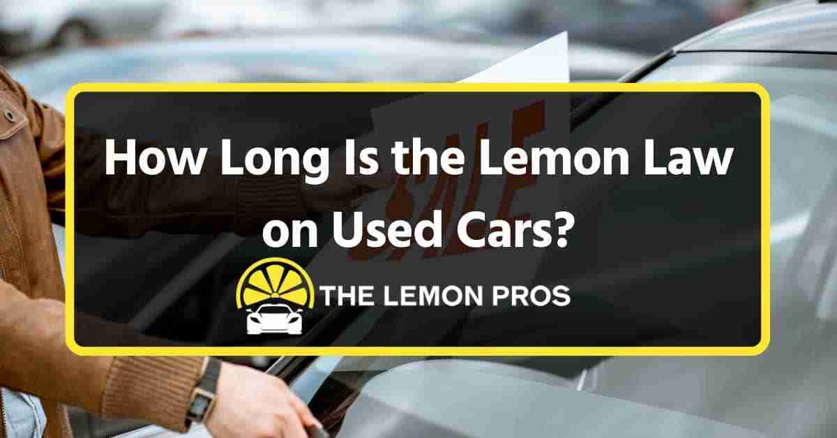 How Long Is the Lemon Law on Used Cars?