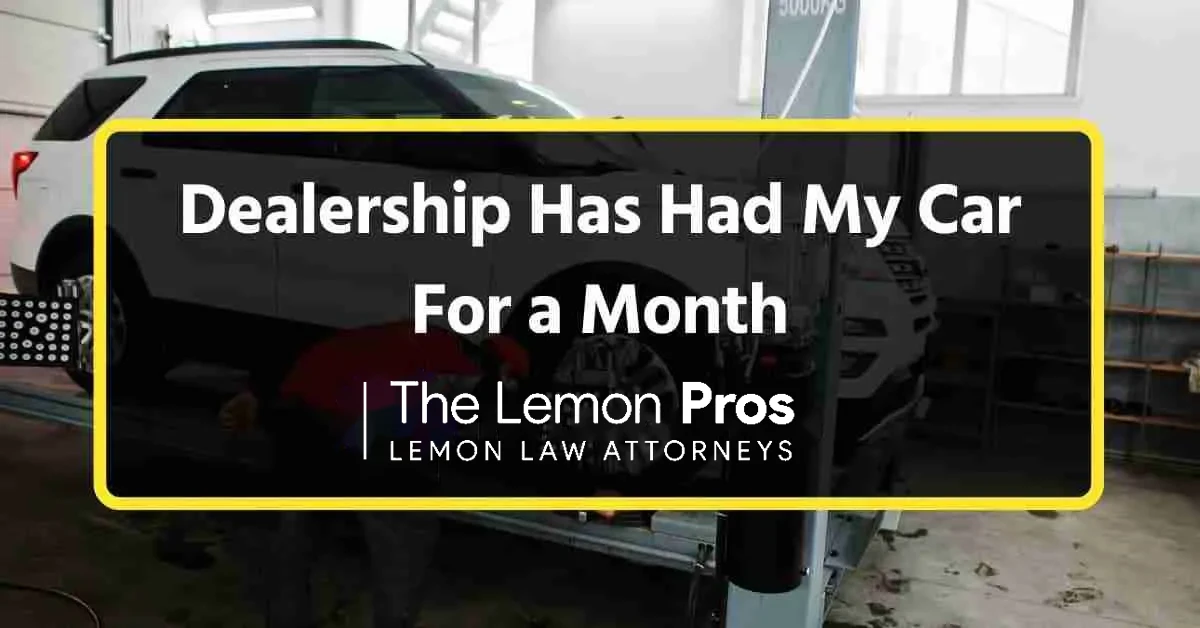 Dealership Has Had My Car For a Month?