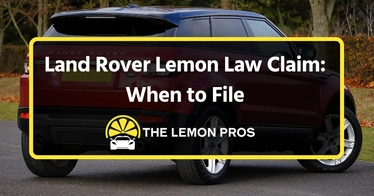 Land Rover Lemon Law Claim: When to File