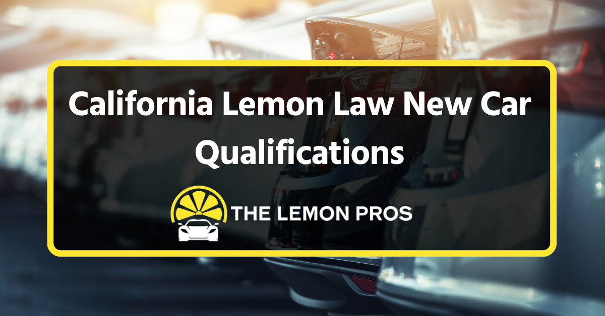 California Lemon Law New Car Qualifications