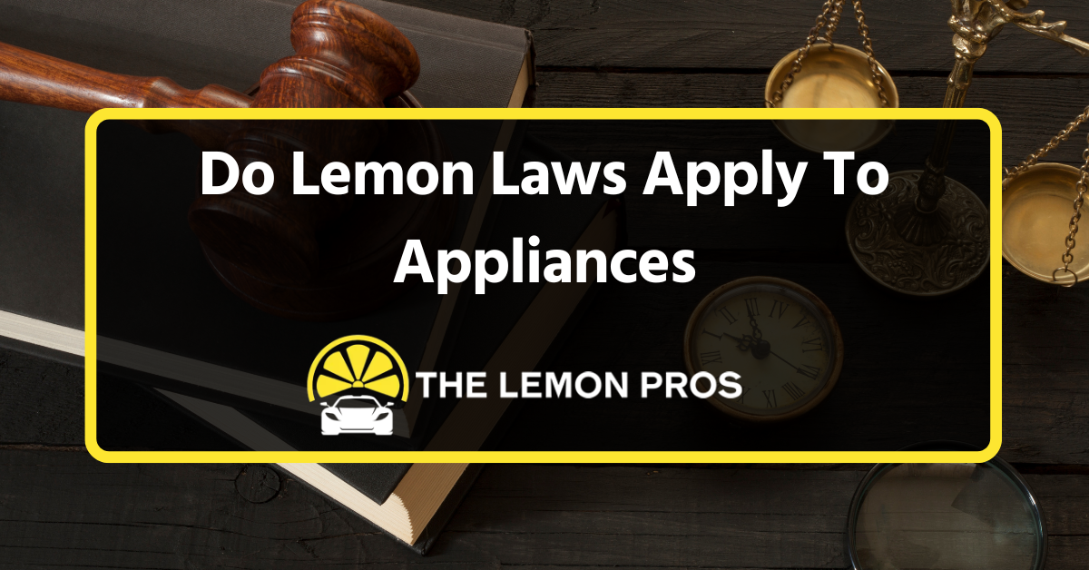 Do Lemon Laws Apply To Appliances