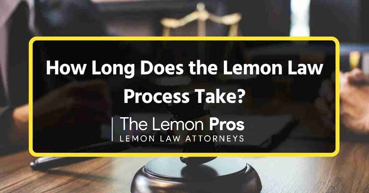 How Long Does the Lemon Law Process Take?