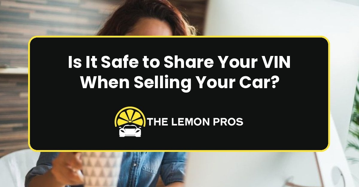 Is It Safe to Share Your VIN When Selling Your Car?