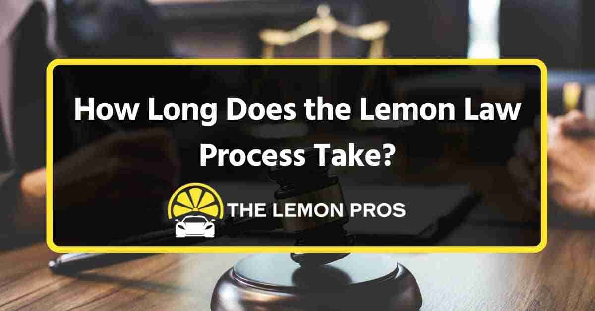 How Long Does the Lemon Law Process Take?