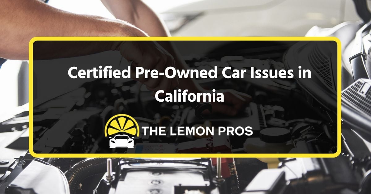 Certified Pre-Owned Car Issues in California