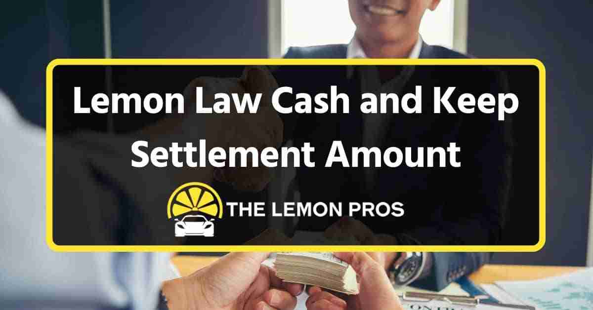 Lemon Law Cash and Keep Settlement Amount