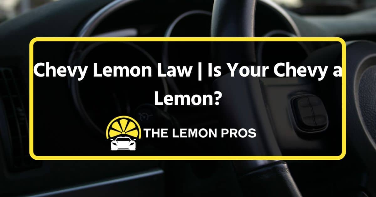 Chevy Lemon Law | Is Your Chevy a Lemon?