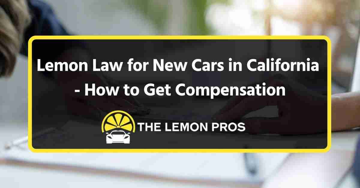 lemon law for new cars in california how to get compensation beverly hills