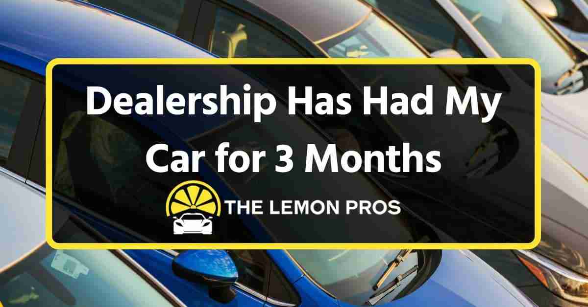 dealership has had my car for 3 months beverly hills