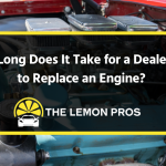 How Long Does It Take for a Dealership to Replace an Engine