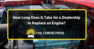 How Long Does It Take for a Dealership to Replace an Engine