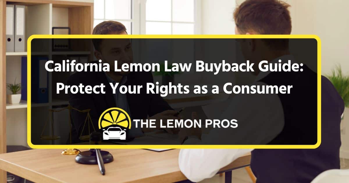 california lemon law buyback guide: protect your rights as a consumer