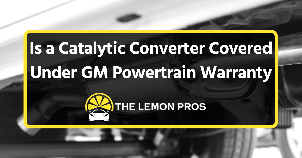 Close-up of a vehicle’s catalytic converter with a banner asking whether GM’s powertrain warranty covers catalytic converter repairs, from The Lemon Pros.