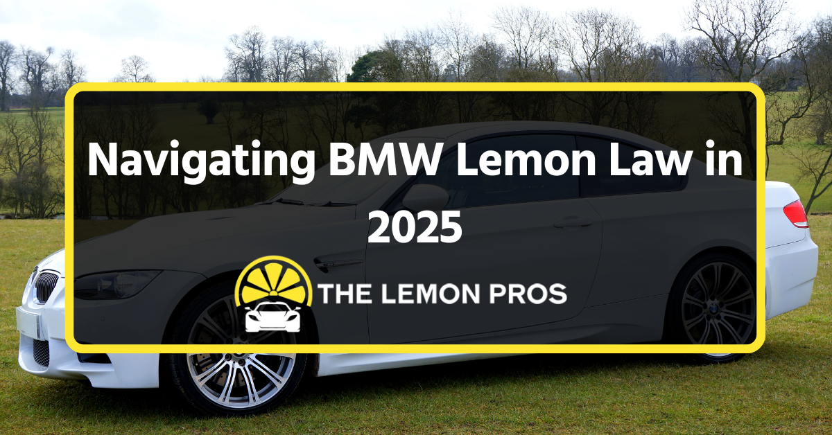 BMW Lemon Law 2025 with The Lemon Pros